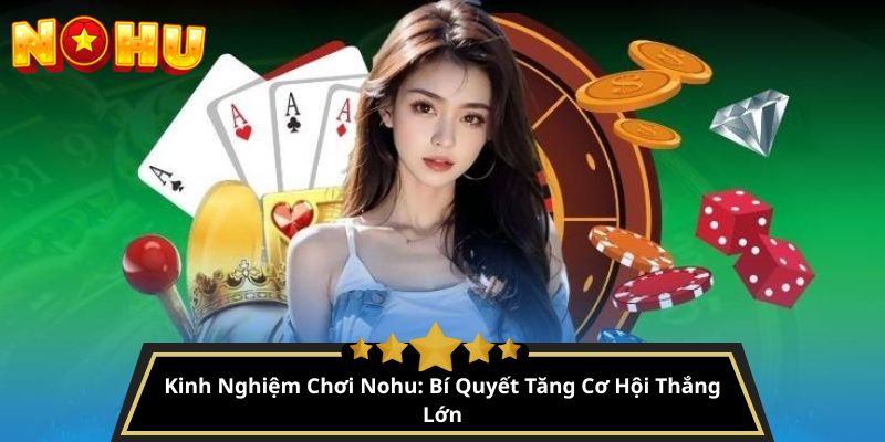 kinh nghiệm chơi nohu