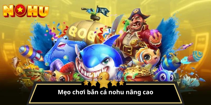 bắn cá nohu