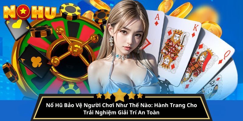NoHu bảo vệ người chơi như thế nào