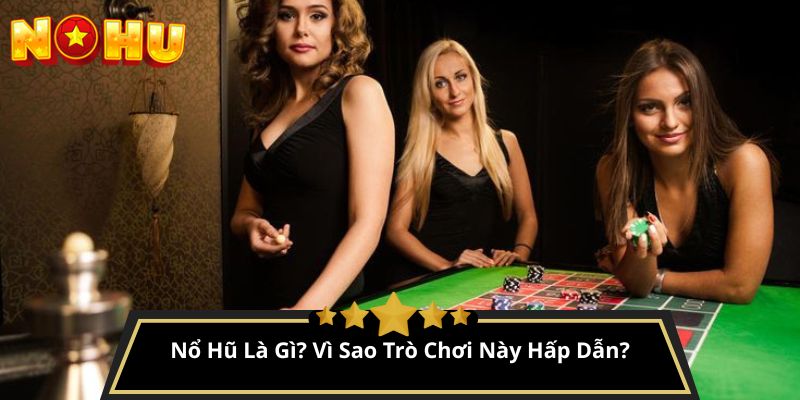 nên chơi nổ hũ ở đâu